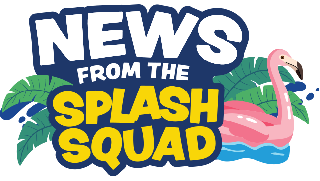 News from the splash squad